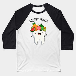 Toothy Fruity Funny Dental Puns Baseball T-Shirt